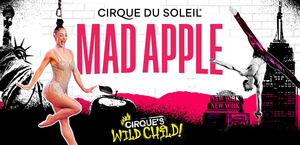 Mad Apple by Cirque du Soleil at New York-New York Las Vegas